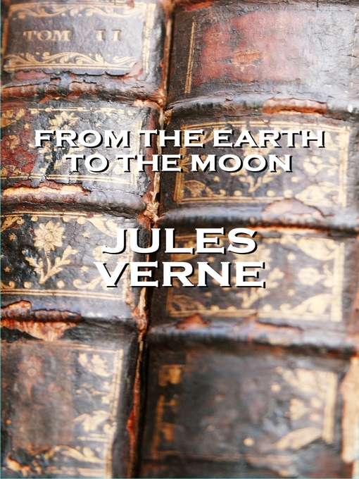 Title details for From the Earth to the Moon by Jules Verne - Available